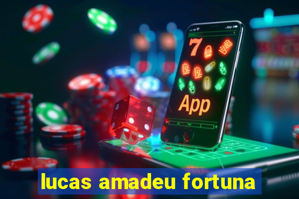 lucas amadeu fortuna